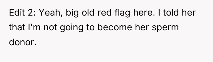 Edit 2: Yeah, big old red flag here. I told...