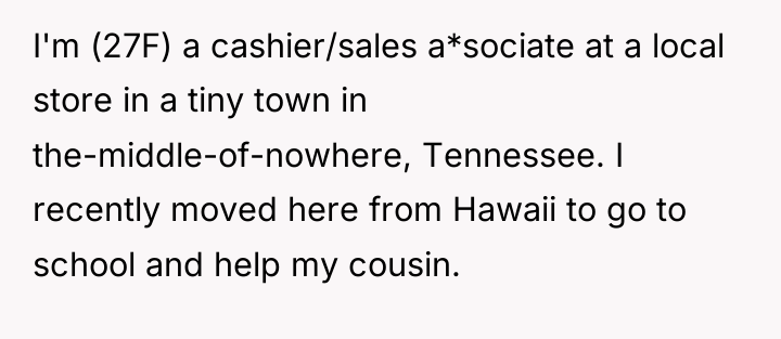 I'm (27F) a cashier/sales a*sociate at a local store in...