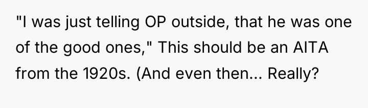 "I was just telling OP outside, that he was one...