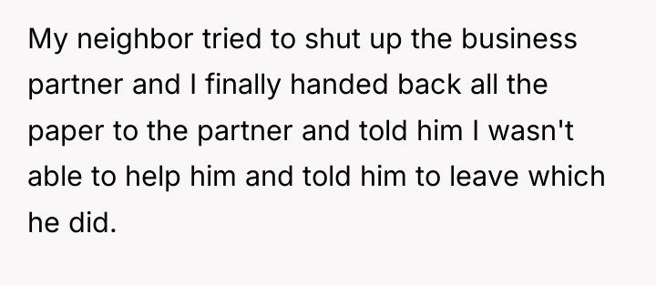 My neighbor tried to shut up the business partner and...
