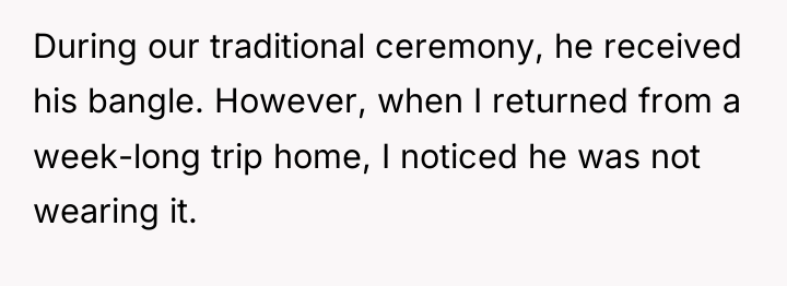 During our traditional ceremony, he received his bangle. However, when...
