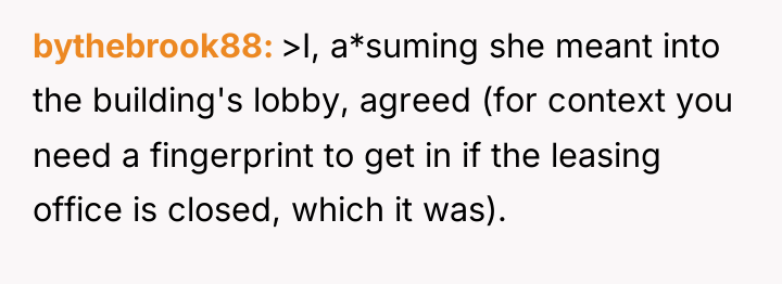 bythebrook88 >I, a*suming she meant into the building's lobby, agreed...