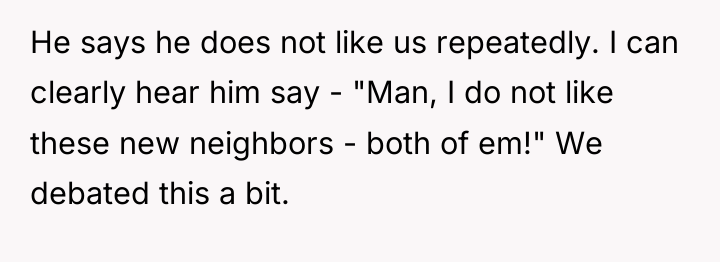 He says he does not like us repeatedly. I can...