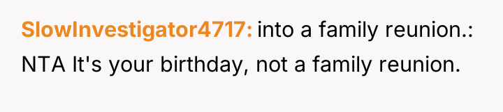 SlowInvestigator4717 into a family reunion.: NTA It's your birthday, not...