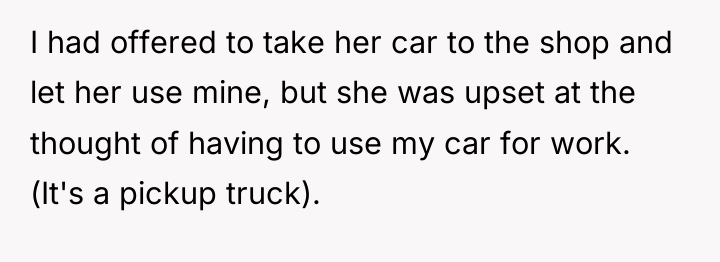 I had offered to take her car to the shop...