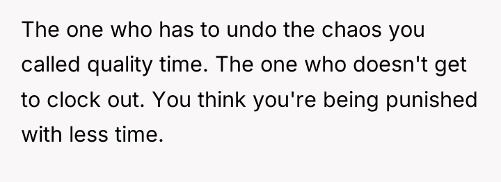 The one who has to undo the chaos you called...
