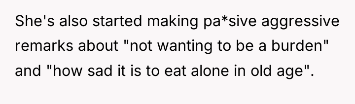 She's also started making pa*sive aggressive remarks about "not wanting...