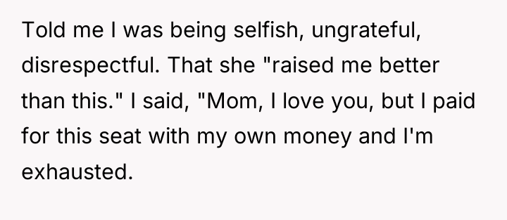 Told me I was being selfish, ungrateful, disrespectful. That she...