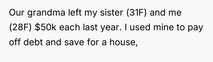 Our grandma left my sister (31F) and me (28F) $50k...