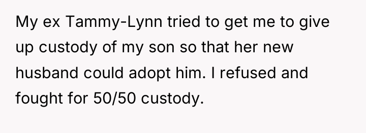 My ex Tammy-Lynn tried to get me to give up...