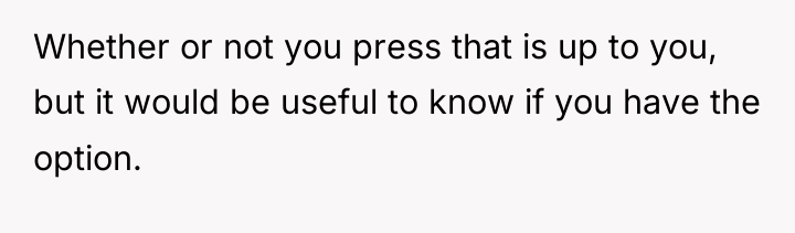 Whether or not you press that is up to you,...
