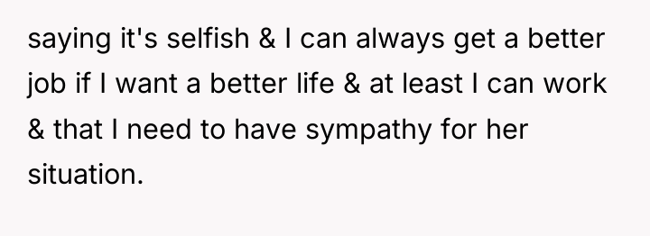 saying it's selfish & I can always get a better...