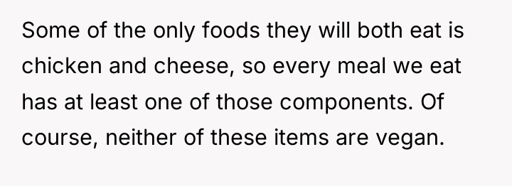 Some of the only foods they will both eat is...