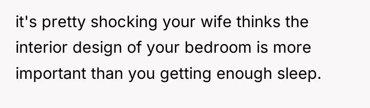 it's pretty shocking your wife thinks the interior design of...