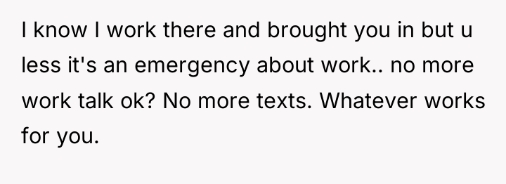 I know I work there and brought you in but...
