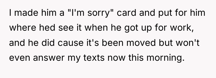 I made him a "I'm sorry" card and put for...