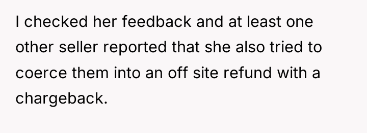 I checked her feedback and at least one other seller...