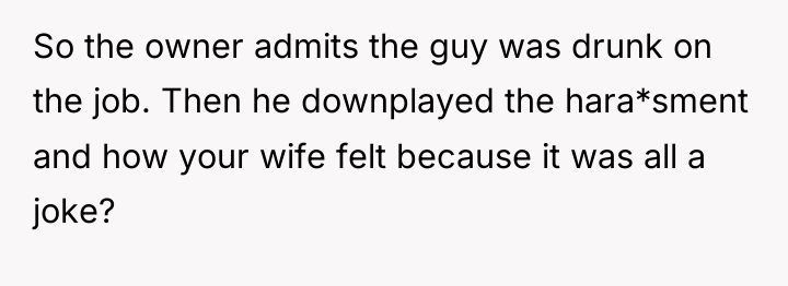 So the owner admits the guy was drunk on the...