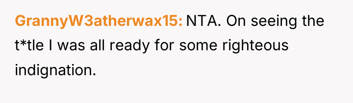 GrannyW3atherwax15 NTA. On seeing the t*tle I was all ready...