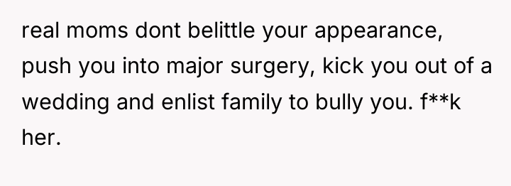 real moms dont belittle your appearance, push you into major...