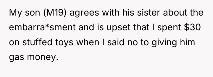 My son (M19) agrees with his sister about the embarra*sment...