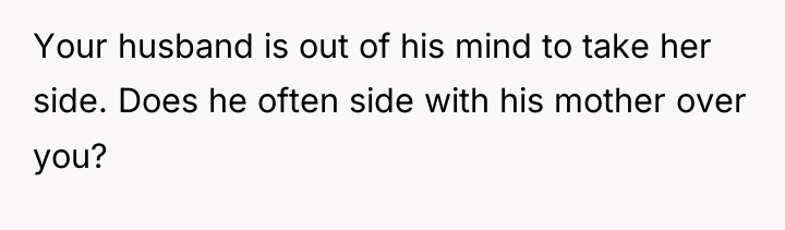 Your husband is out of his mind to take her...