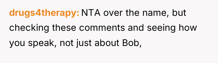 drugs4therapy NTA over the name, but checking these comments and...