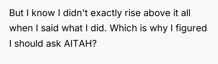 But I know I didn't exactly rise above it all...
