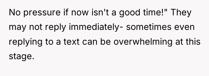 No pressure if now isn't a good time!" They may...