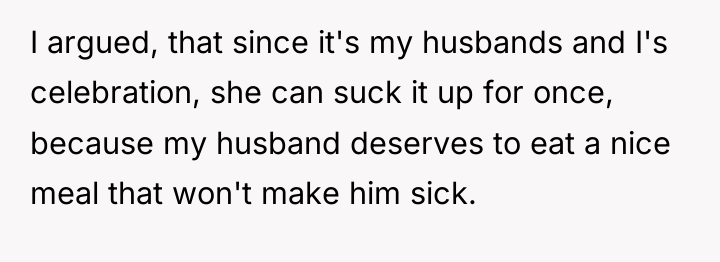 I argued, that since it's my husbands and I's celebration,...