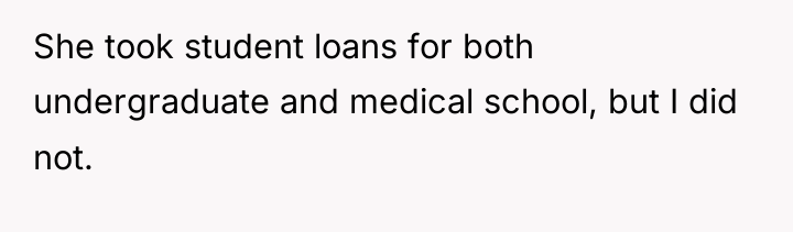 She took student loans for both undergraduate and medical school,...