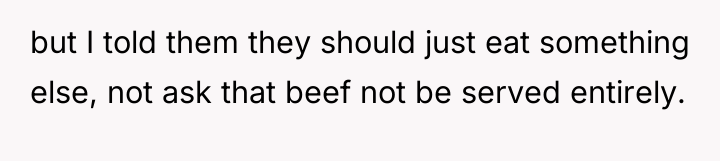 but I told them they should just eat something else,...
