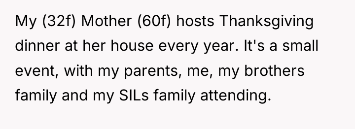 My (32f) Mother (60f) hosts Thanksgiving dinner at her house...