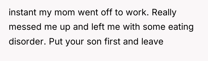 instant my mom went off to work. Really messed me...
