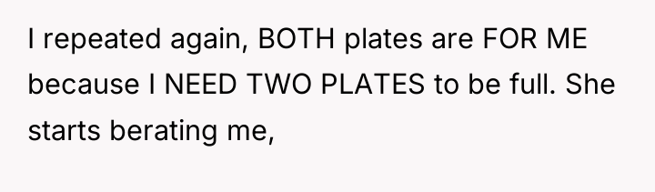 I repeated again, BOTH plates are FOR ME because I...