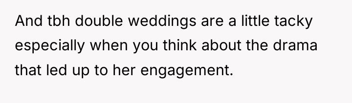 And tbh double weddings are a little tacky especially when...