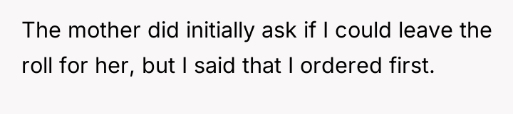 The mother did initially ask if I could leave the...