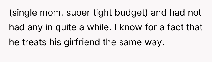 (single mom, suoer tight budget) and had not had any...
