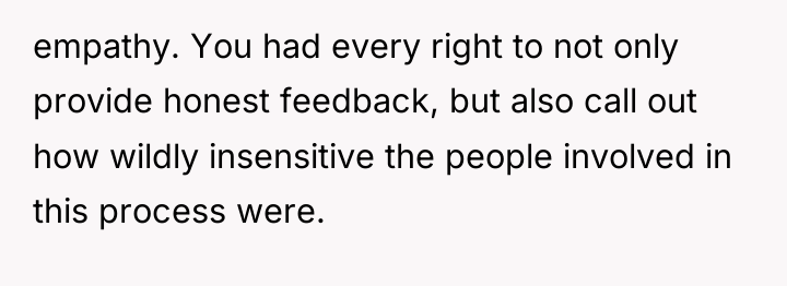 empathy. You had every right to not only provide honest...
