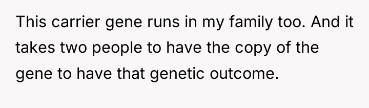 This carrier gene runs in my family too. And it...