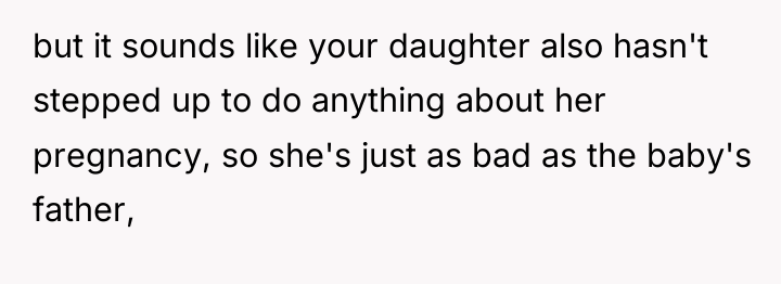 but it sounds like your daughter also hasn't stepped up...