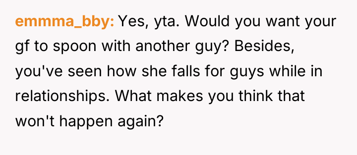 emmma_bby Yes, yta. Would you want your gf to spoon...