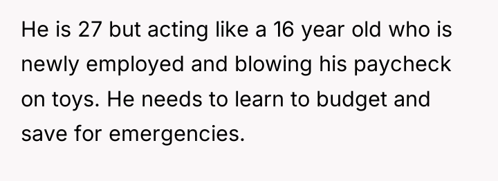 He is 27 but acting like a 16 year old...