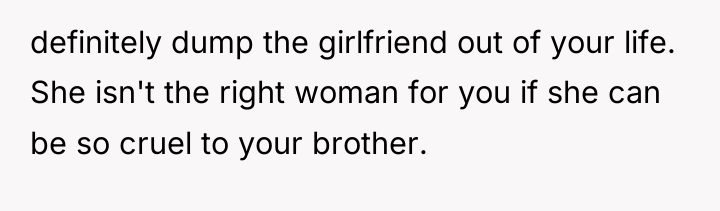 definitely dump the girlfriend out of your life. She isn't...