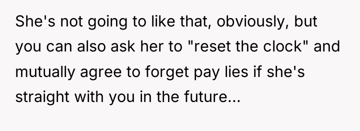 She's not going to like that, obviously, but you can...