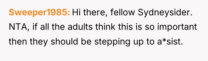Sweeper1985 Hi there, fellow Sydneysider. NTA, if all the adults...