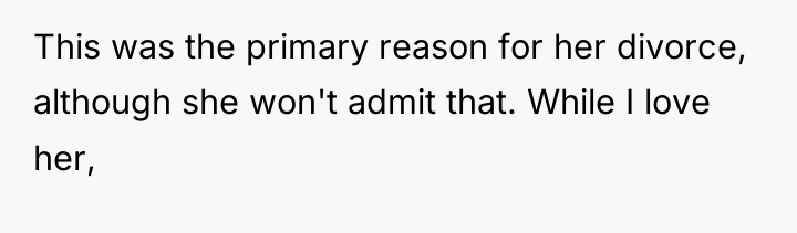 This was the primary reason for her divorce, although she...
