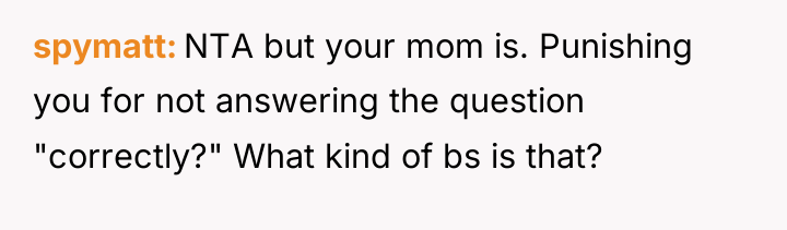 spymatt NTA but your mom is. Punishing you for not...