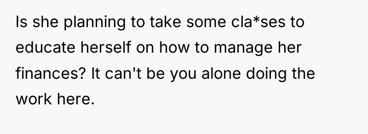 Is she planning to take some cla*ses to educate herself...
