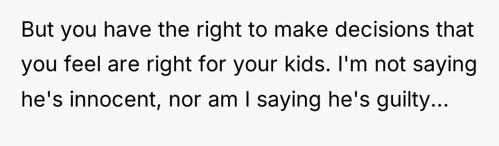 But you have the right to make decisions that you...